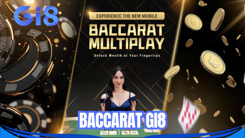 Tìm hiểu cách chơi Baccarat GI8 chi tiết nhất